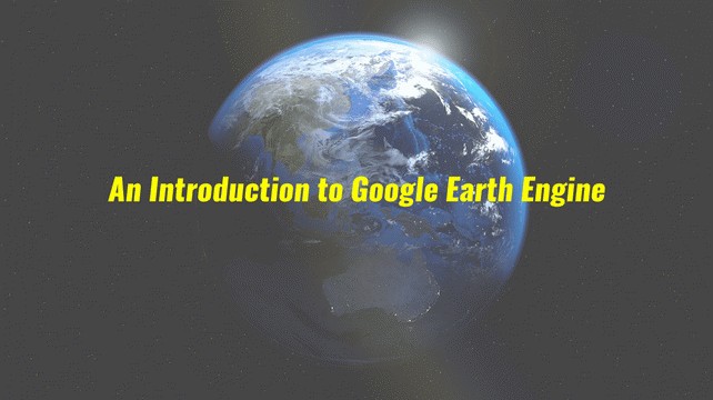 An Introduction to Google Earth Engine