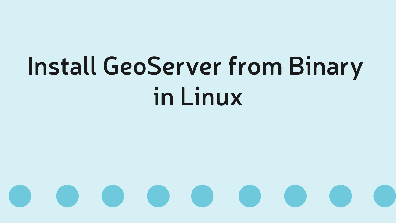 How to Install GeoServer at Linux Ubuntu Server Using Linux Binary?