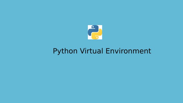 An introduction to python virtual environment - getting to know about your first python virtual environment